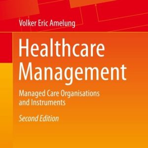 Healthcare Management (Managed Care Organisations and Instruments) (2nd Edition)