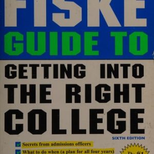Fiske Guide to Getting Into the Right College (6th Edition)