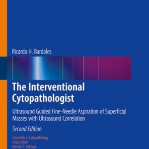 The Interventional Cytopathologist (Ultrasound Guided Fine-Needle Aspiration of Superficial Masses with Ultrasound Correlation) (2nd Edition)