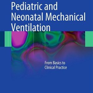 Pediatric and Neonatal Mechanical Ventilation: From Basics to Clinical Practice