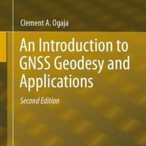 An Introduction to GNSS Geodesy and Applications (2nd Edition)