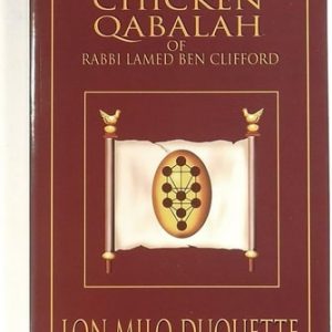 The Chicken Qabalah of Rabbi Lamed Ben Clifford (Dilettante's Guide to What You Do and Do Not Need to Know to Become a Qabalist)
