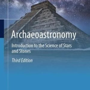 Archaeoastronomy (Introduction to the Science of Stars and Stones) (3rd Edition)