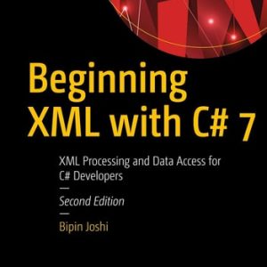 Beginning XML with C# 7 (XML Processing and Data Access for C# Developers) (2nd Edition)