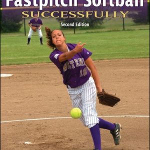 Coaching Fastpitch Softball Successfully-2nd Edition