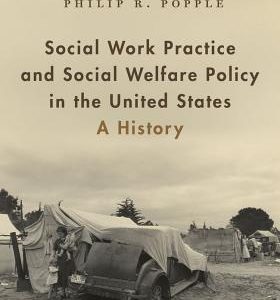 Social Work Practice and Social Welfare Policy in the United States: A History