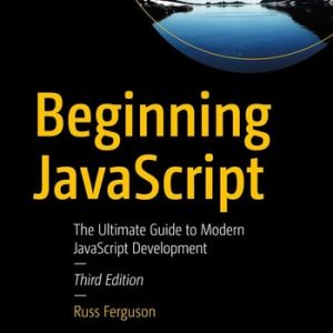 Beginning JavaScript (The Ultimate Guide to Modern JavaScript Development) (3rd Edition)