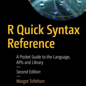 R Quick Syntax Reference (A Pocket Guide to the Language, APIs and Library) (2nd Edition)