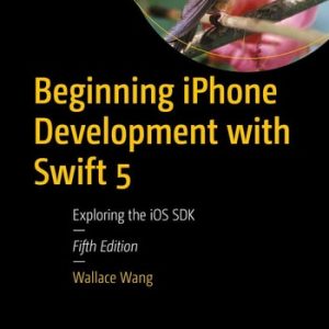 Beginning iPhone Development with Swift 5 (Exploring the iOS SDK) (5th Edition)