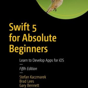 Swift 5 for Absolute Beginners (Learn to Develop Apps for iOS) (5th Edition)