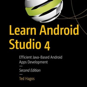 Learn Android Studio 4 (Efficient Java-Based Android Apps Development) (2nd Edition)