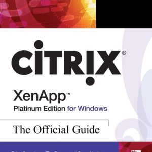 Citrix XenApp Platinum Edition for Windows: The Official Guide