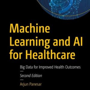 Machine Learning and AI for Healthcare (Big Data for Improved Health Outcomes) (2nd Edition)