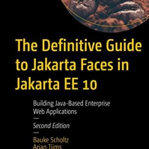 The Definitive Guide to Jakarta Faces in Jakarta EE 10 (Building Java-Based Enterprise Web Applications) (2nd Edition)