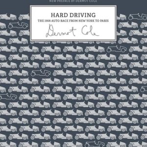 Hard Driving (The 1908 Auto Race From New York to Paris) (2nd Edition)