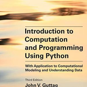 Introduction to Computation and Programming Using Python (Revised and Expanded Edition) (With Application to Computational Modeling and Understanding Data)
