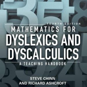 Mathematics for Dyslexics and Dyscalculics: A Teaching Handbook, 4th Edition (A Teaching Handbook)