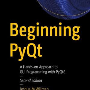 Beginning PyQt (A Hands-on Approach to GUI Programming with PyQt6) (2nd Edition)