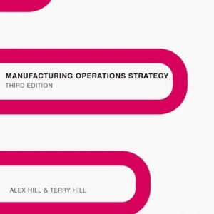 Manufacturing Operations Strategy (Texts and Cases) (3rd Edition)