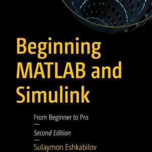 Beginning MATLAB and Simulink (From Beginner to Pro) (2nd Edition)