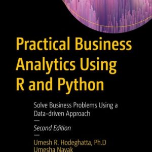 Practical Business Analytics Using R and Python (Solve Business Problems Using a Data-driven Approach) (2nd Edition)