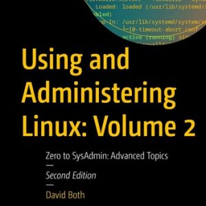 Using and Administering Linux: Volume 2 (Zero to SysAdmin: Advanced Topics) (2nd Edition)