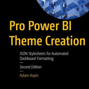 Pro Power BI Theme Creation (JSON Stylesheets for Automated Dashboard Formatting) (2nd Edition)