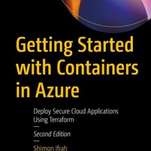 Getting Started with Containers in Azure (Deploy Secure Cloud Applications Using Terraform) (2nd Edition)