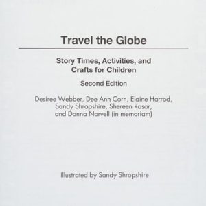 Travel the Globe: Story Times, Activities, and Crafts for Children (2nd Edition)