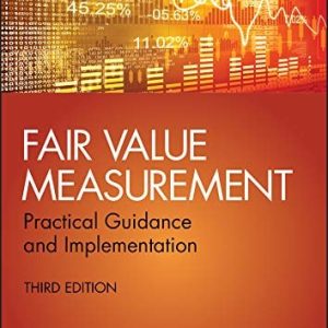 Fair Value Measurement (Practical Guidance and Implementation) (3rd Edition)