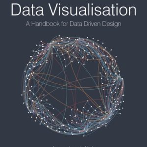 Data Visualisation (A Handbook for Data Driven Design) (2nd Edition)