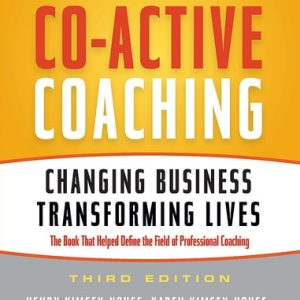Co-Active Coaching (The proven framework for transformative conversations at work and in life) (3rd Edition)