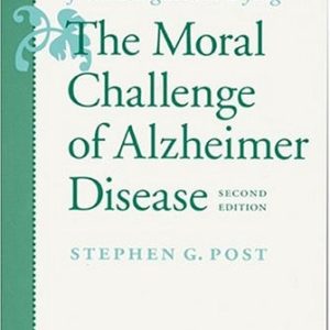 The Moral Challenge of Alzheimer Disease (Ethical Issues from Diagnosis to Dying) (2nd Edition)
