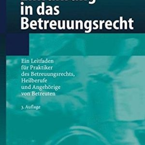 Einführung in das Betreuungsrecht (Ein Leitfaden für Praktiker des Betreuungsrechts, Heilberufe und Angehörige von Betreuten) (3rd Edition)