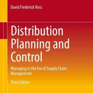 Distribution Planning and Control (Managing in the Era of Supply Chain Management) (3rd Edition)