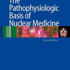 The Pathophysiologic Basis of Nuclear Medicine (2nd Edition)