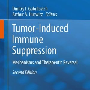 Tumor-Induced Immune Suppression (Mechanisms and Therapeutic Reversal) (3rd Edition)