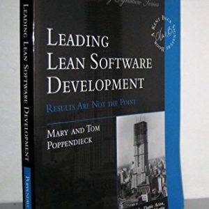 Leading Lean Software Development (Results Are not the Point) (4th Edition)
