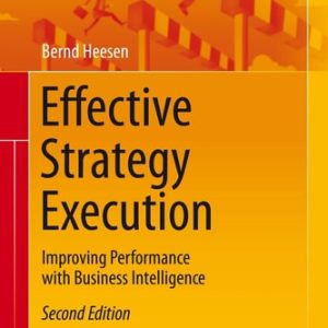 Effective Strategy Execution (Improving Performance with Business Intelligence) (2nd Edition)