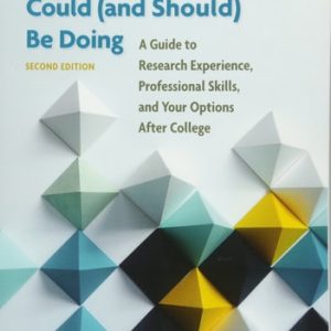 What Psychology Majors Could (and Should) Be Doing: A Guide to Research Experience, Professional Skills, and Your Options After College (2nd Edition)