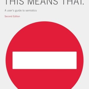 This Means This, This Means That (A User's Guide to Semiotics) (2nd Edition)