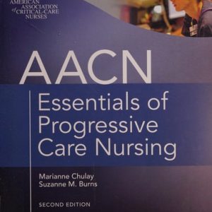 AACN Essentials of Progressive Care Nursing (2nd Edition)