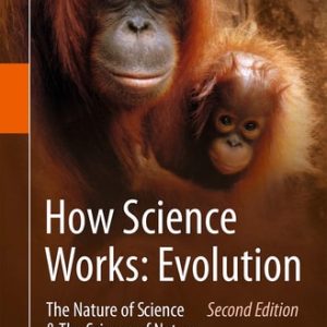 How Science Works: Evolution (The Nature of Science & The Science of Nature) (2nd Edition)