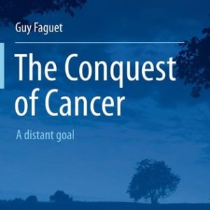 The Conquest of Cancer (A distant goal) (2nd Edition)