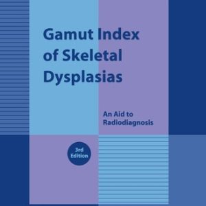 Gamut Index of Skeletal Dysplasias (An Aid to Radiodiagnosis) (3rd Edition)