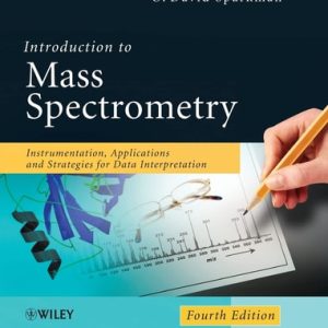 Introduction to Mass Spectrometry: Instrumentation, Applications, and Strategies for Data Interpretation (Instrumentation, Applications, and Strategies for Data Interpretation) (4th Edition)
