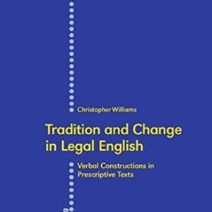 Tradition and Change in Legal English (Verbal Constructions in Prescriptive Texts) (2nd Edition)