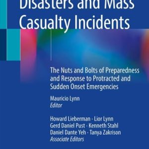 Disasters and Mass Casualty Incidents (The Nuts and Bolts of Preparedness and Response to Protracted and Sudden Onset Emergencies) (2nd Edition)