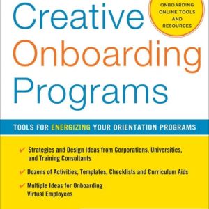 Creative Onboarding Programs: Tools for Energizing Your Orientation Program (2nd Edition)