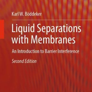 Liquid Separations with Membranes (An Introduction to Barrier Interference) (2nd Edition)